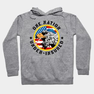 One Nation Under Insured - Pro Universal Healthcare Hoodie